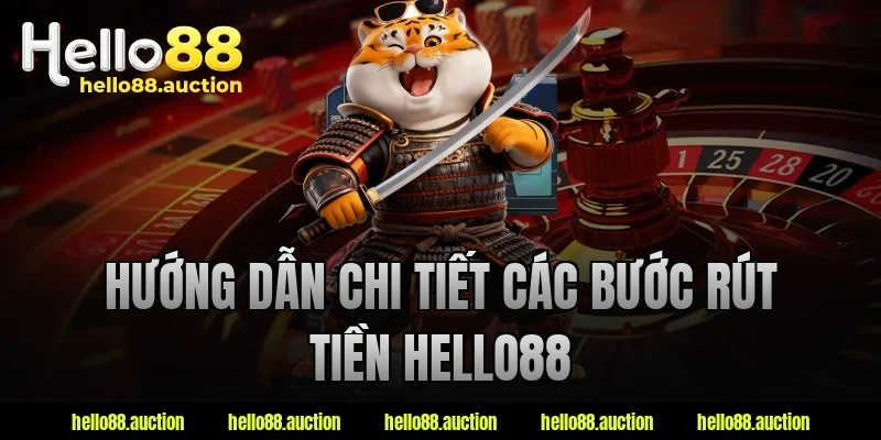 Hướng dẫn chi tiết các bước rút tiền hello88