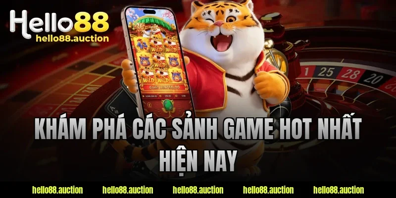 Khám phá các sảnh game hot nhất hiện nay